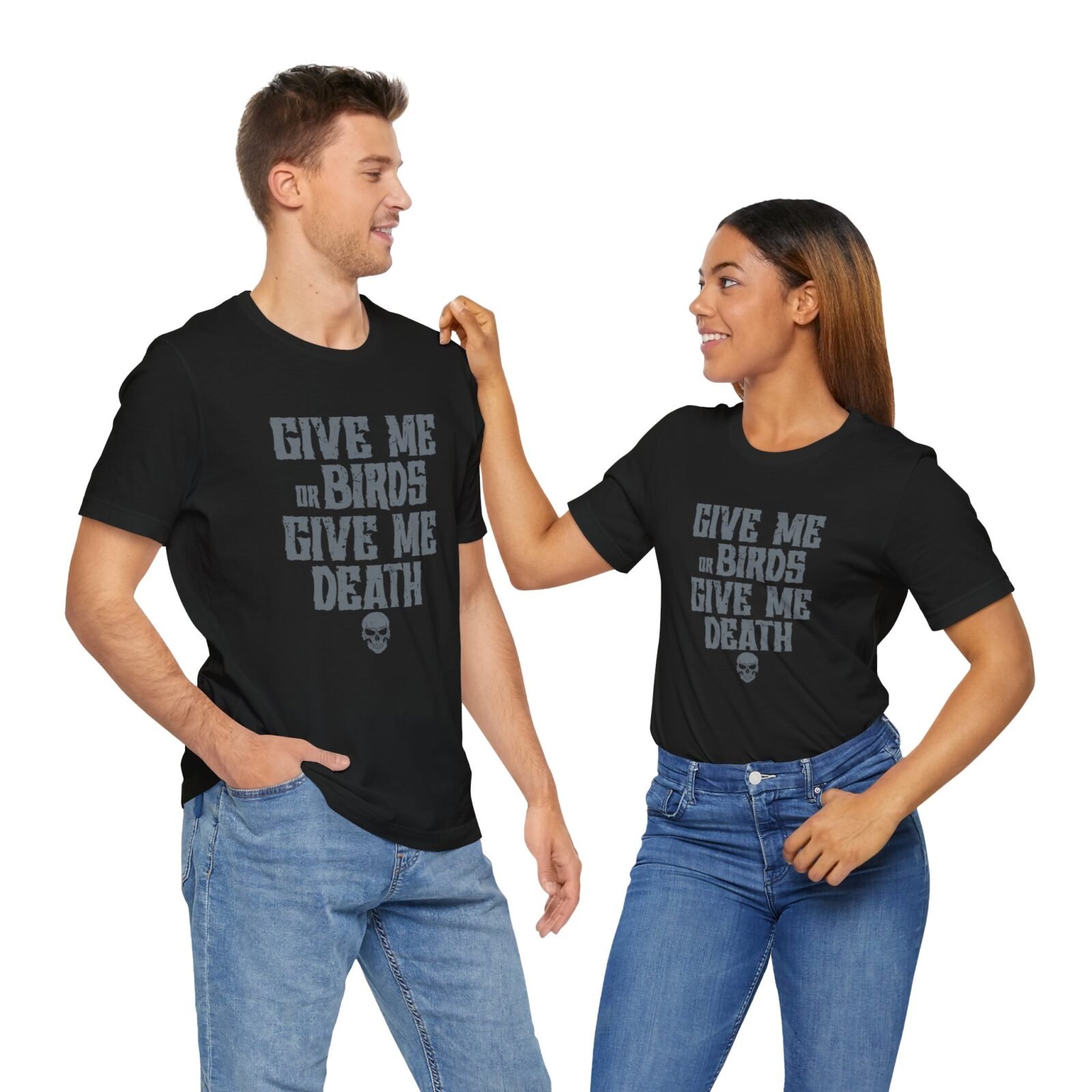Give Me Birds or Give Me Death Shirt