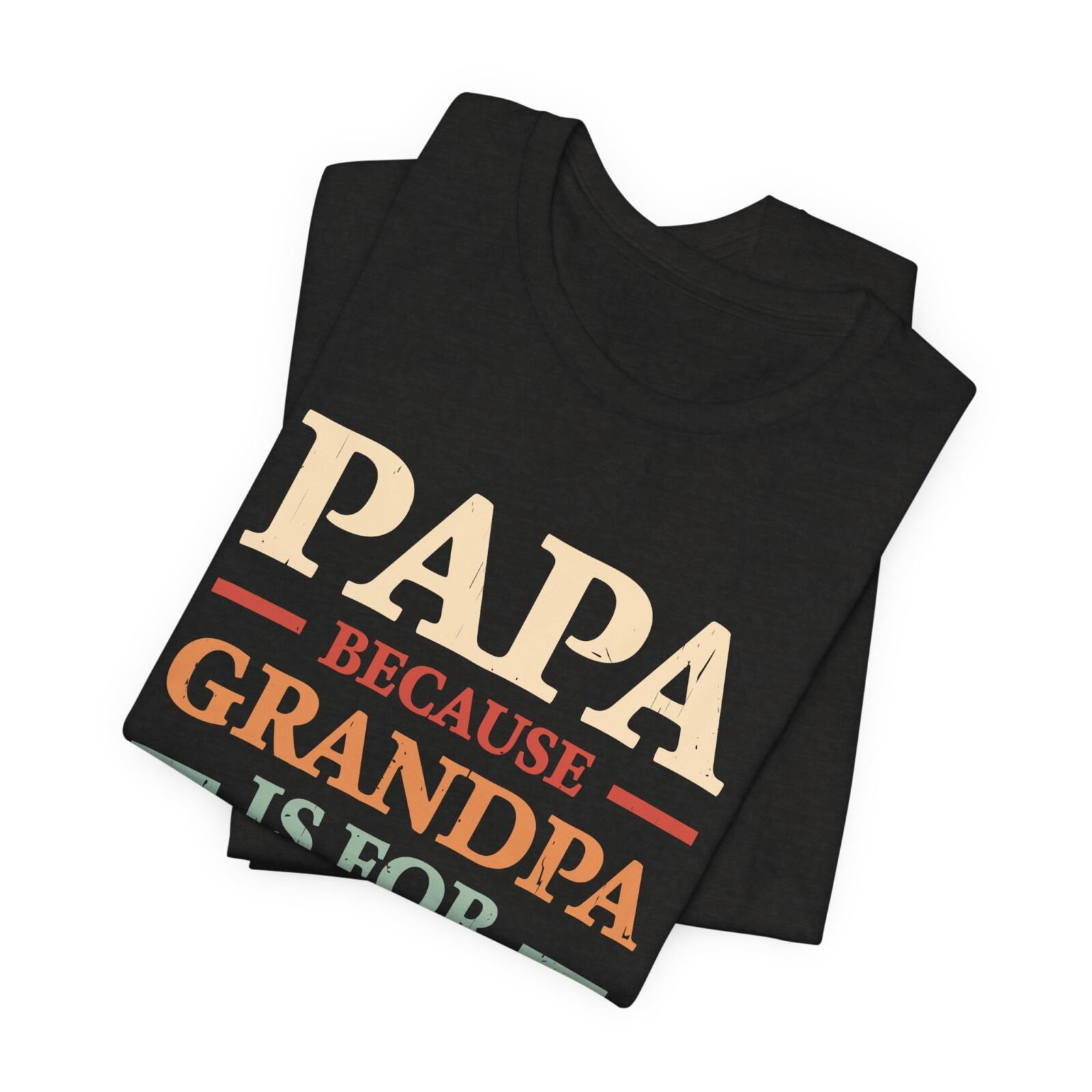 Papa Because Grandpa Is for Old Guys Shirt