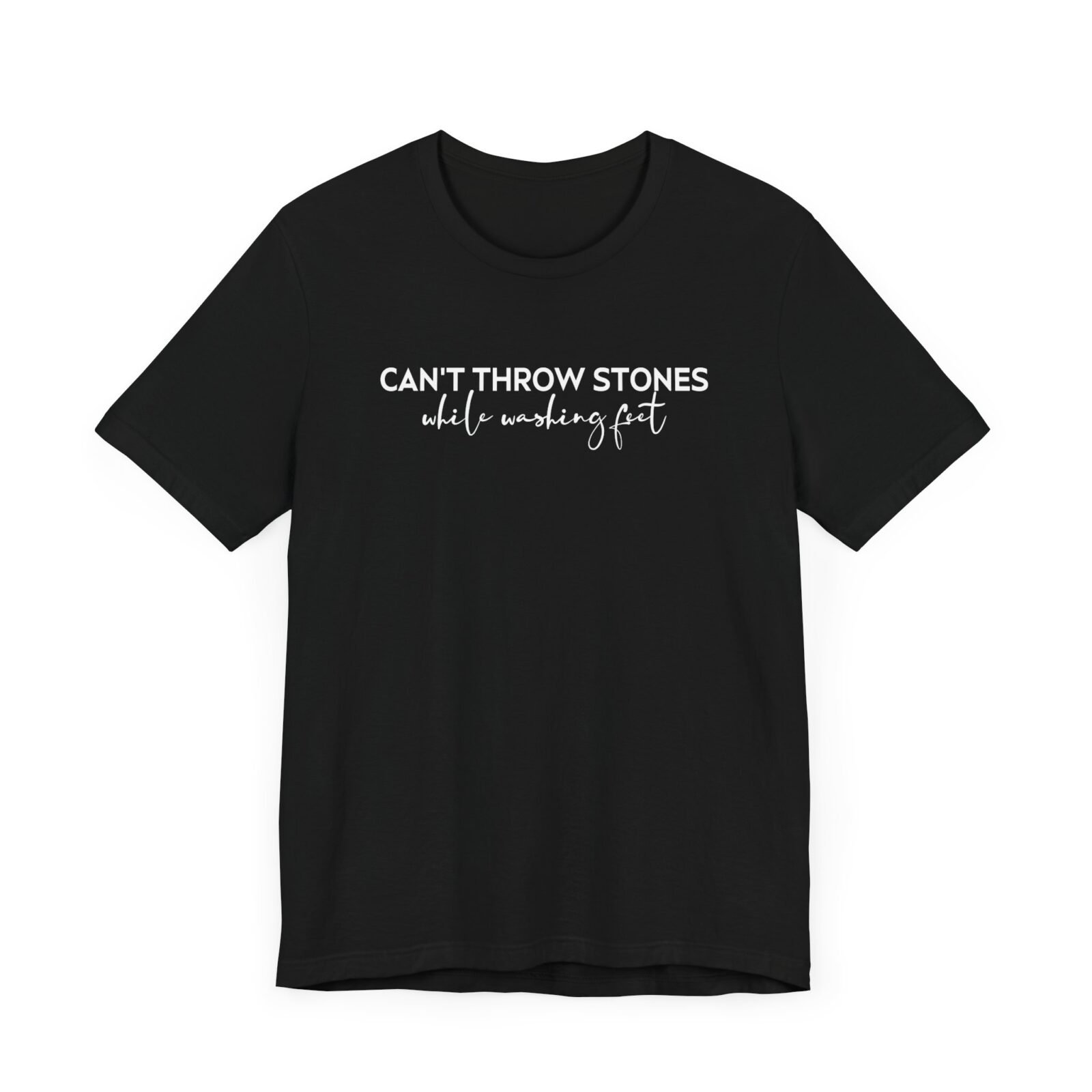 Can’t Throw Stones While Washing Feet Shirt