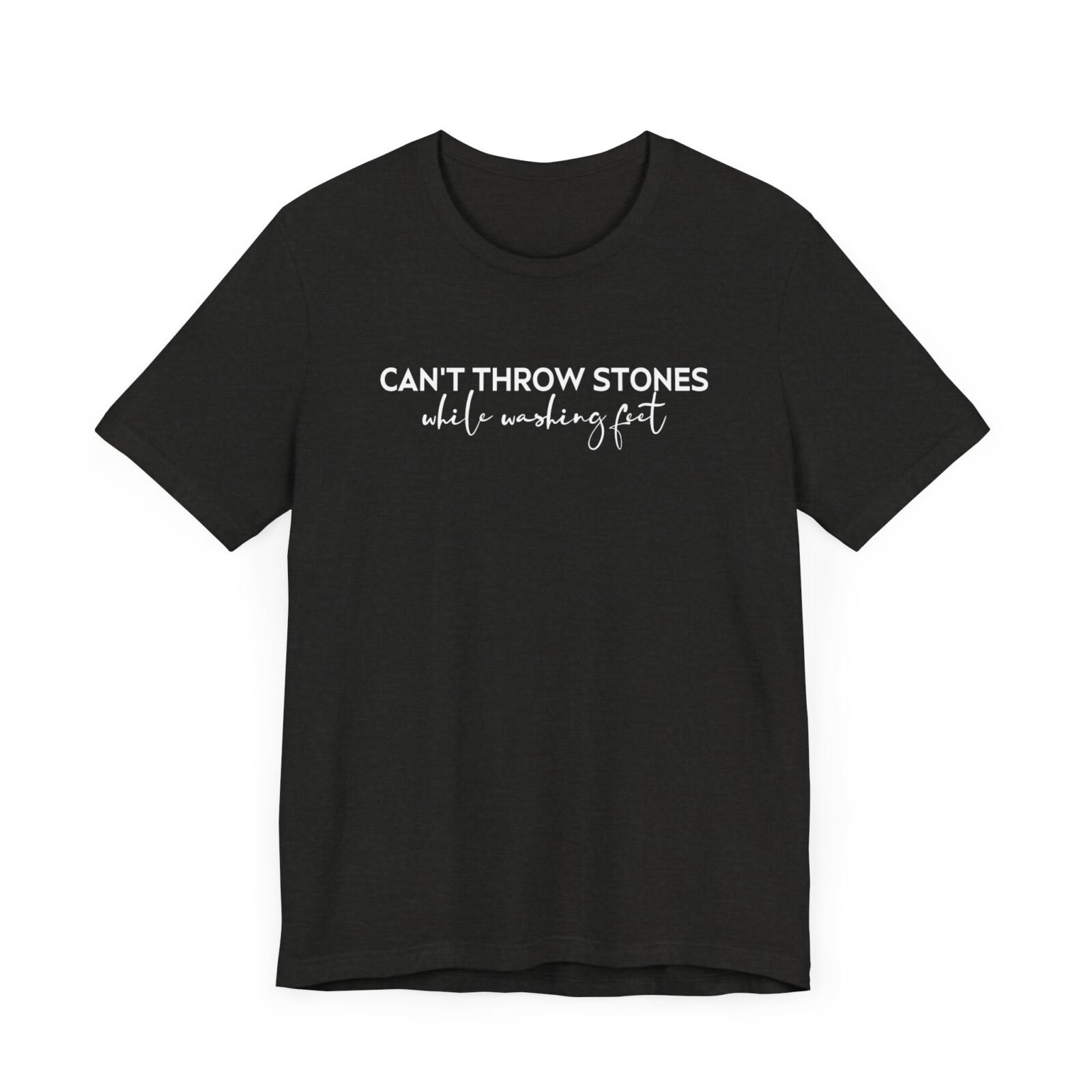Can’t Throw Stones While Washing Feet Shirt