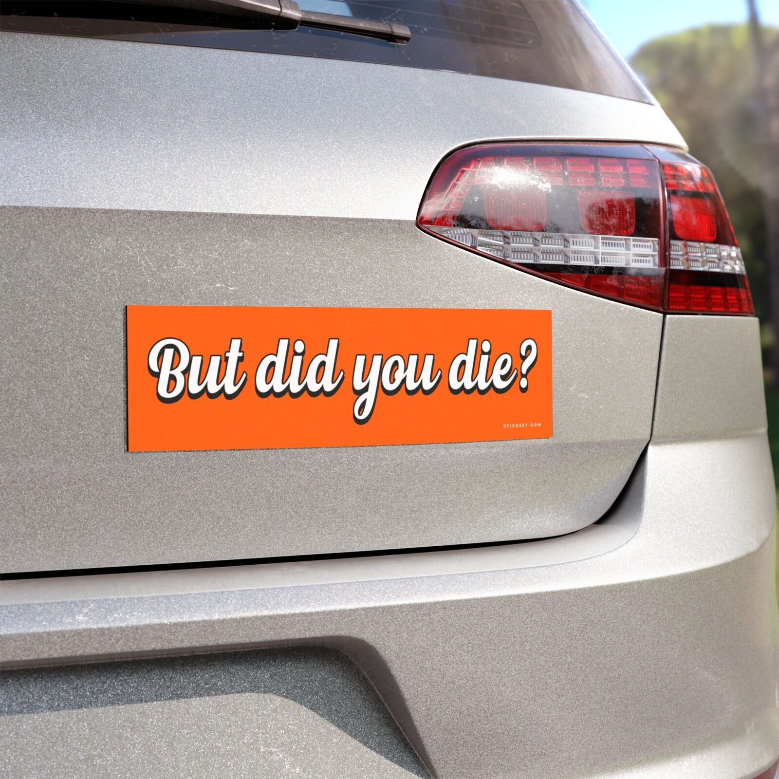 But Did You Die Magnet sticker