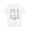 Things I Do In My Spare Time Funny Chicken Shirt