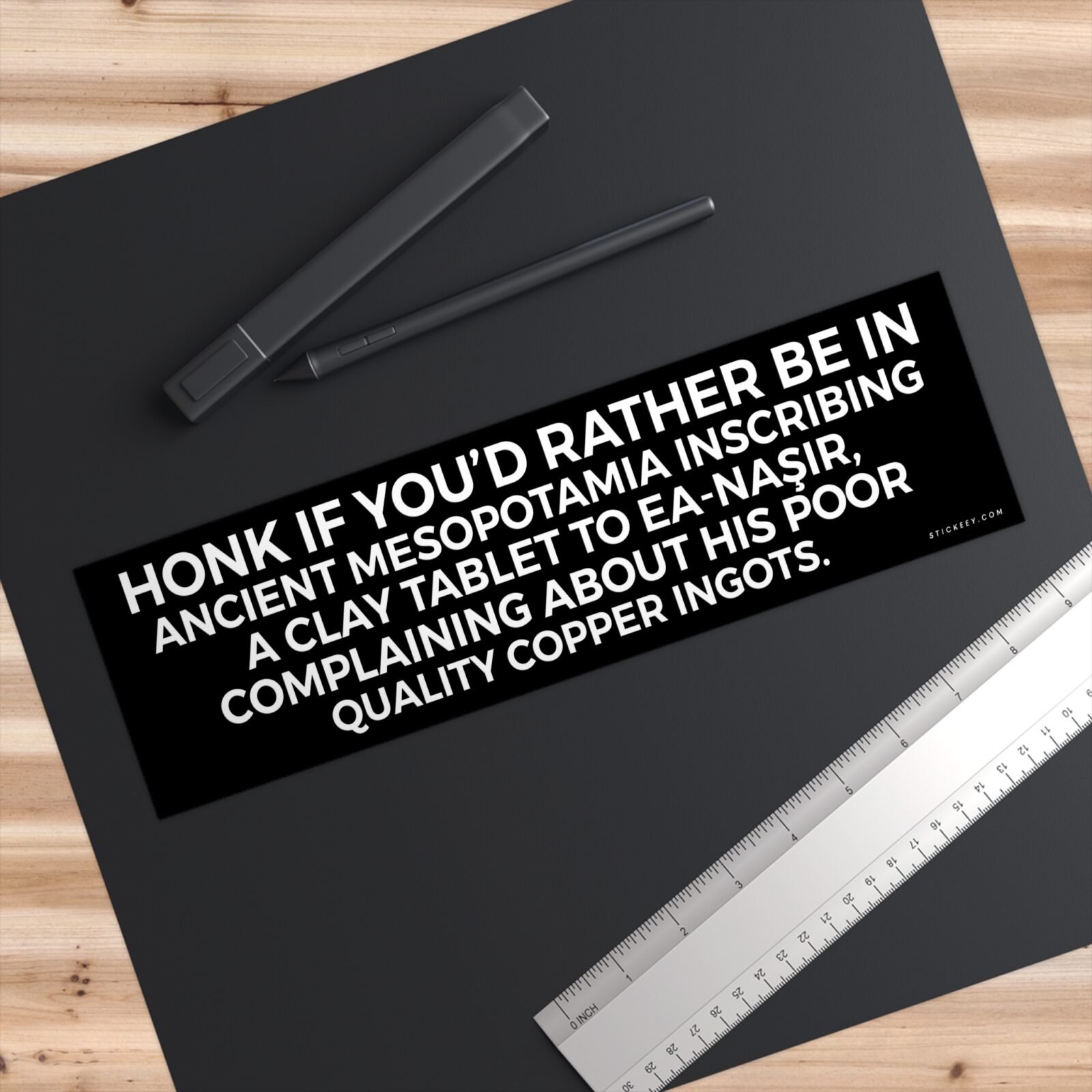 Honk If You'd Rather Be in Ancient Mesopotamia Complaining to Ea-Naṣir Bumper Sticker