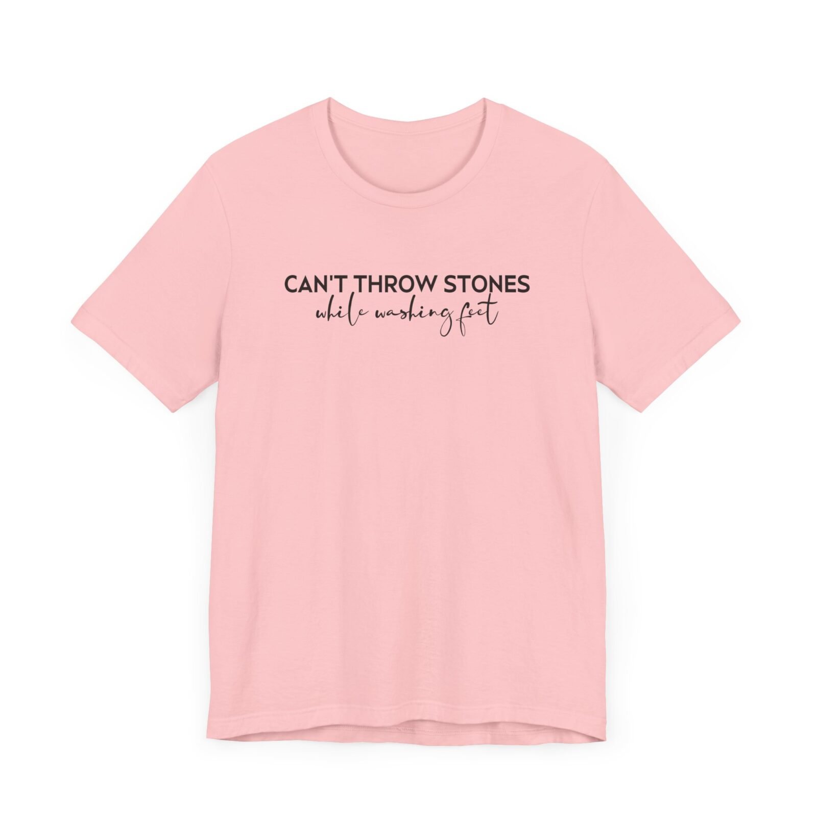 Can’t Throw Stones While Washing Feet Shirt