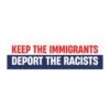Keep The Immigrants Deport The Racists Magnet sticker
