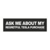 Ask Me About My Regretful Tesla Purchase Magnet sticker