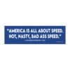 America is all about speed Hot nasty bad ass speed Magnet sticker