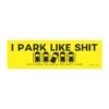 I Park Like Shit Stay Between The Lines Or That Booty Is Mine Magnet sticker
