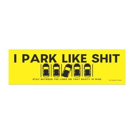 I Park Like Shit Stay Between The Lines Or That Booty Is Mine Magnet sticker