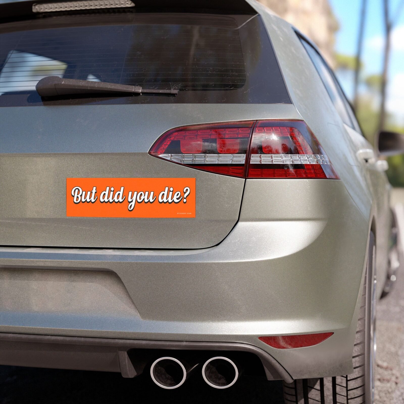 But Did You Die Magnet sticker