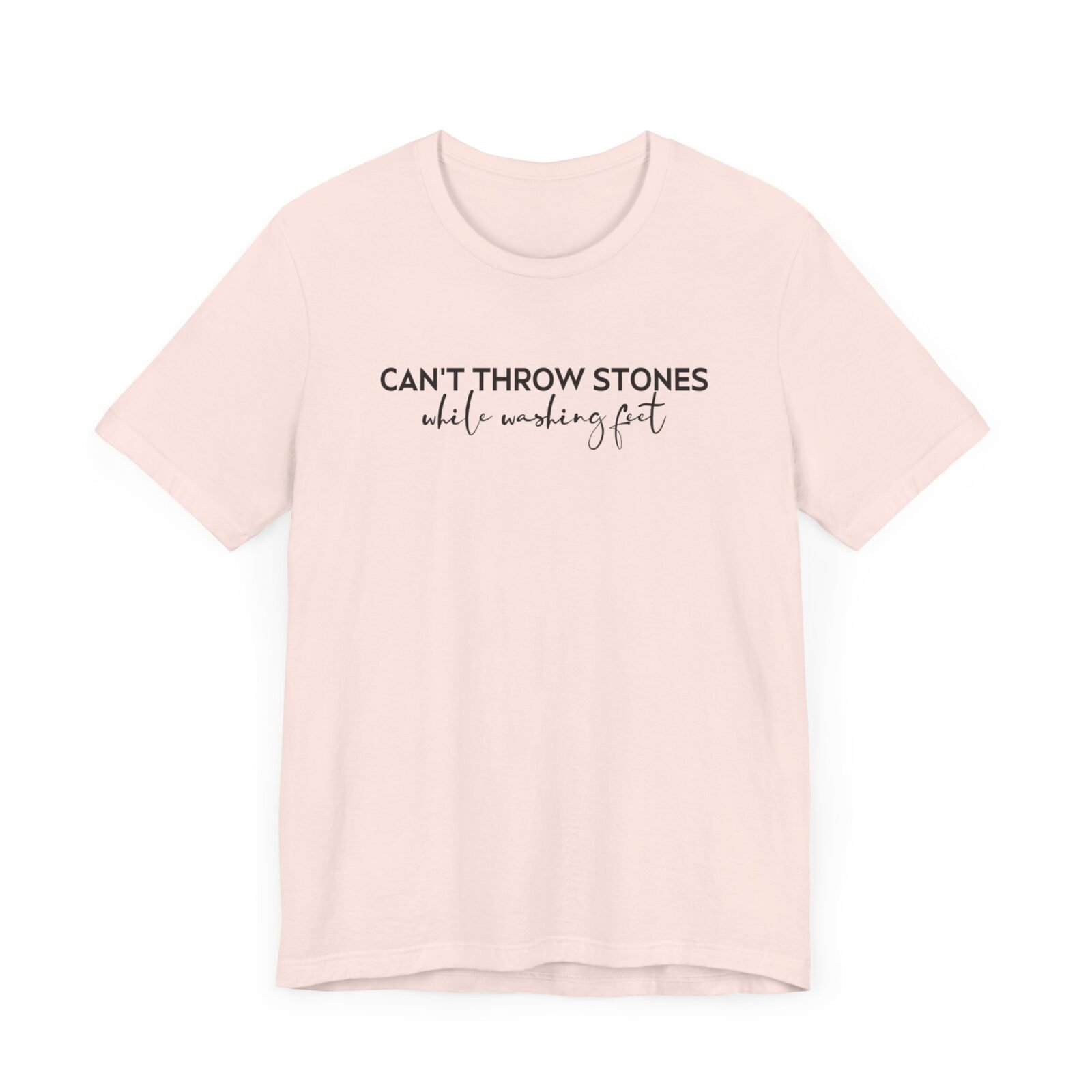 Can’t Throw Stones While Washing Feet Shirt