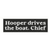 Hooper Drives The Boat Chief Magnet Sticker