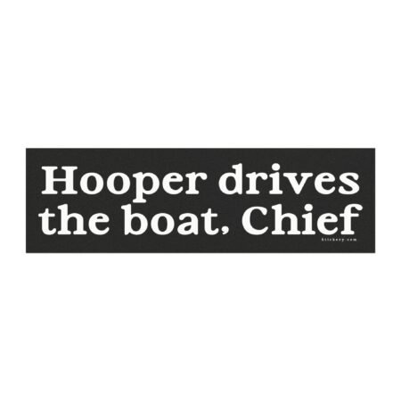 Hooper Drives The Boat Chief Magnet Sticker