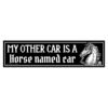 My Other Car Is A Horse Named Car Bumper Sticker
