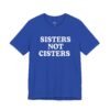 Sisters Not Cisters Shirt
