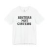Sisters Not Cisters Shirt