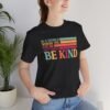 In A World Where You Can Be Anything Be Kind Shirt