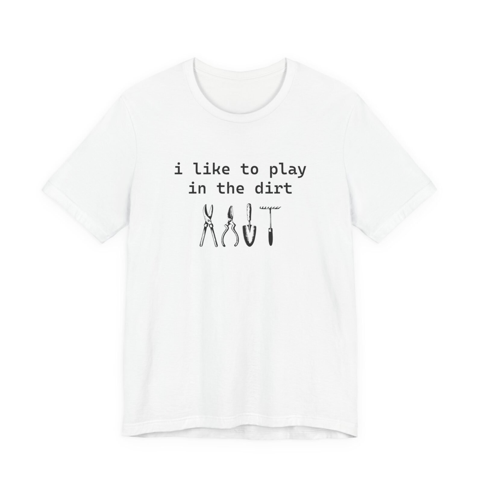 I Like To Play In The Dirt Shirt
