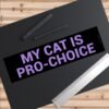 My Cat is Pro-Choice Bumper Sticker