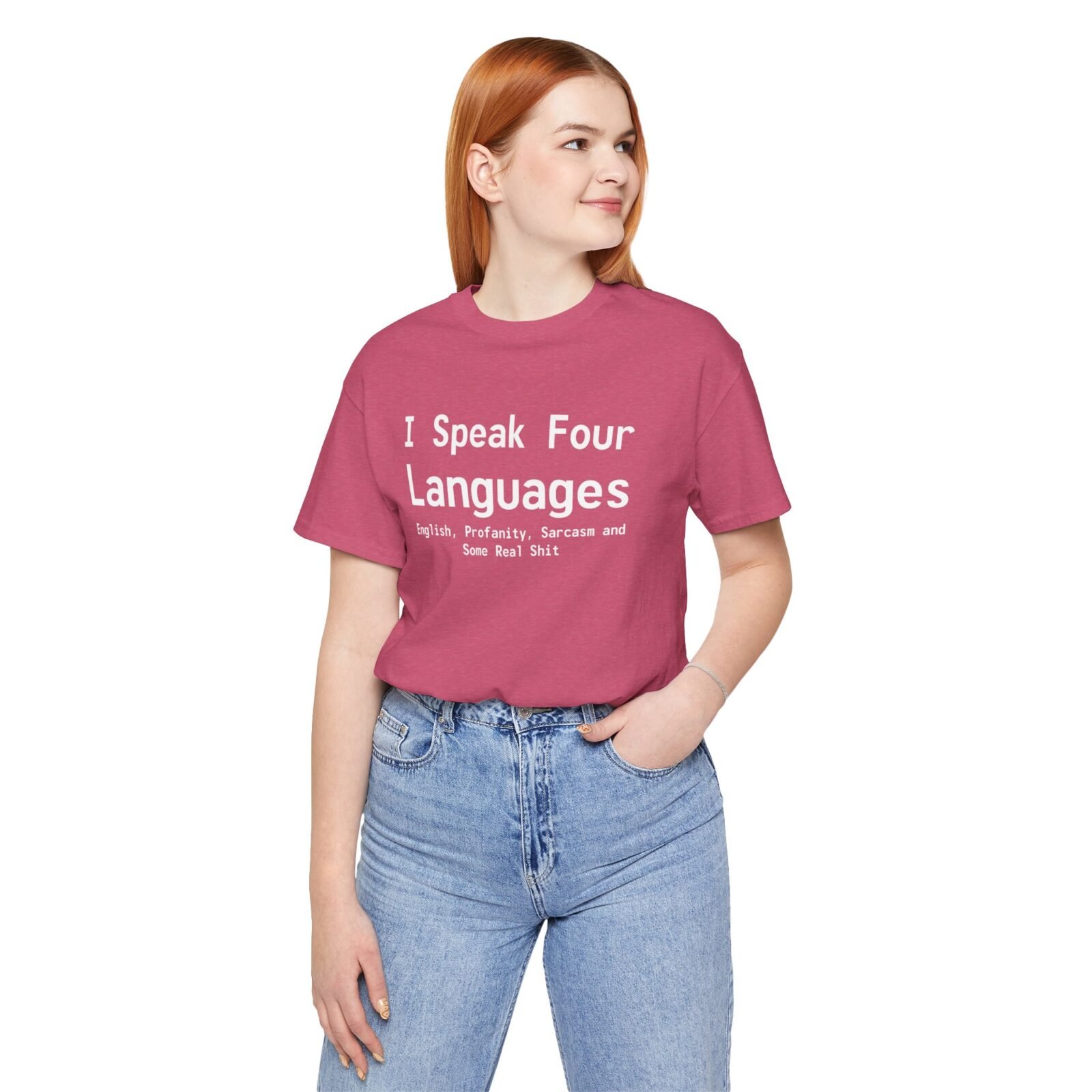 I Speak Four Languages English, Profanity, Sarcasm and Some Real Shit Shirt
