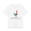 Sometimes You Just Have To Say Cluck It And Walk Away Shirt