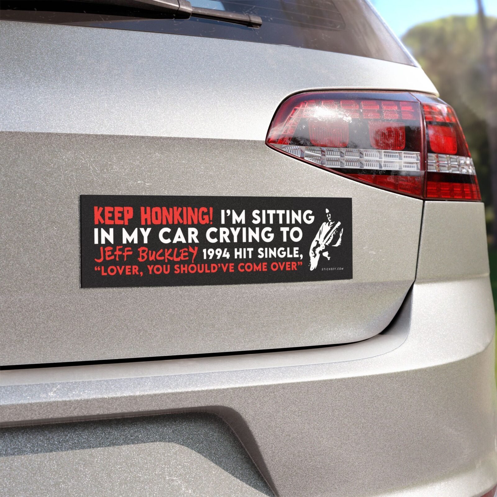Keep Honking! I'm Sitting In My Car Crying To Jeff Buckley’s 1994 Hit Single Magnet sticker