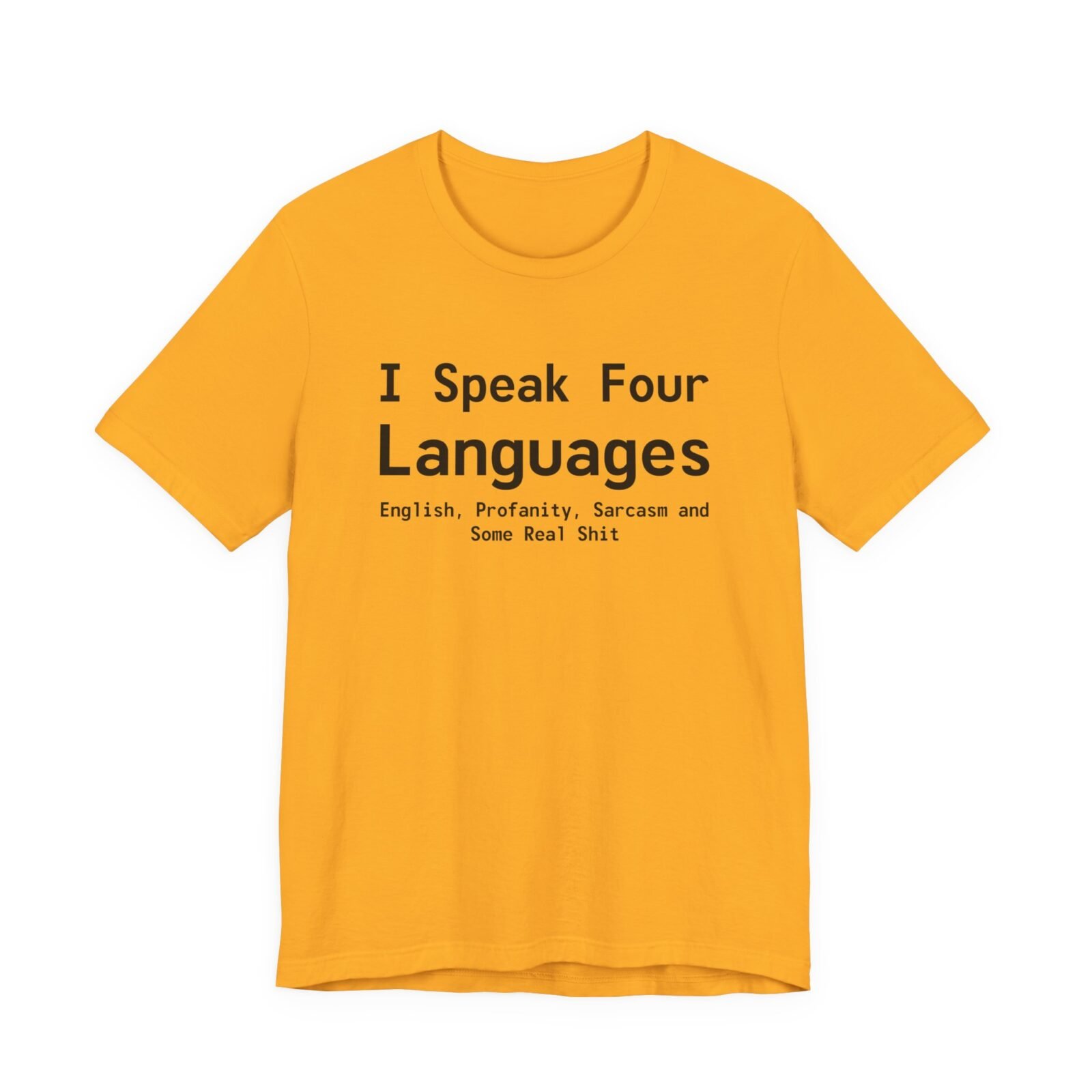 I Speak Four Languages English, Profanity, Sarcasm and Some Real Shit Shirt