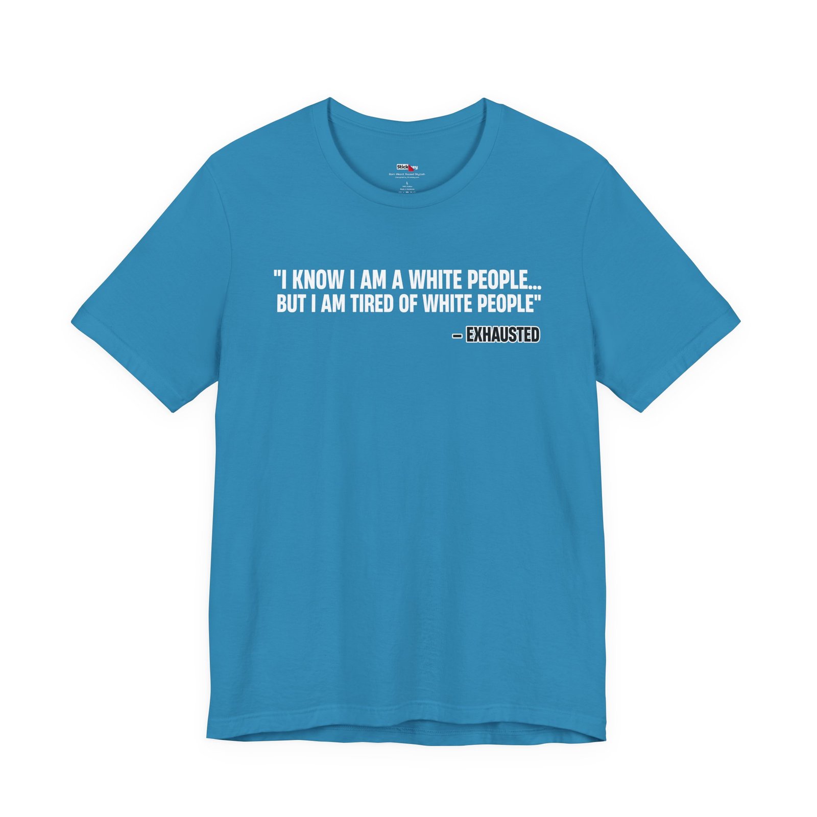 I Know I'm White But I'm Tired of White People Funny Shirt