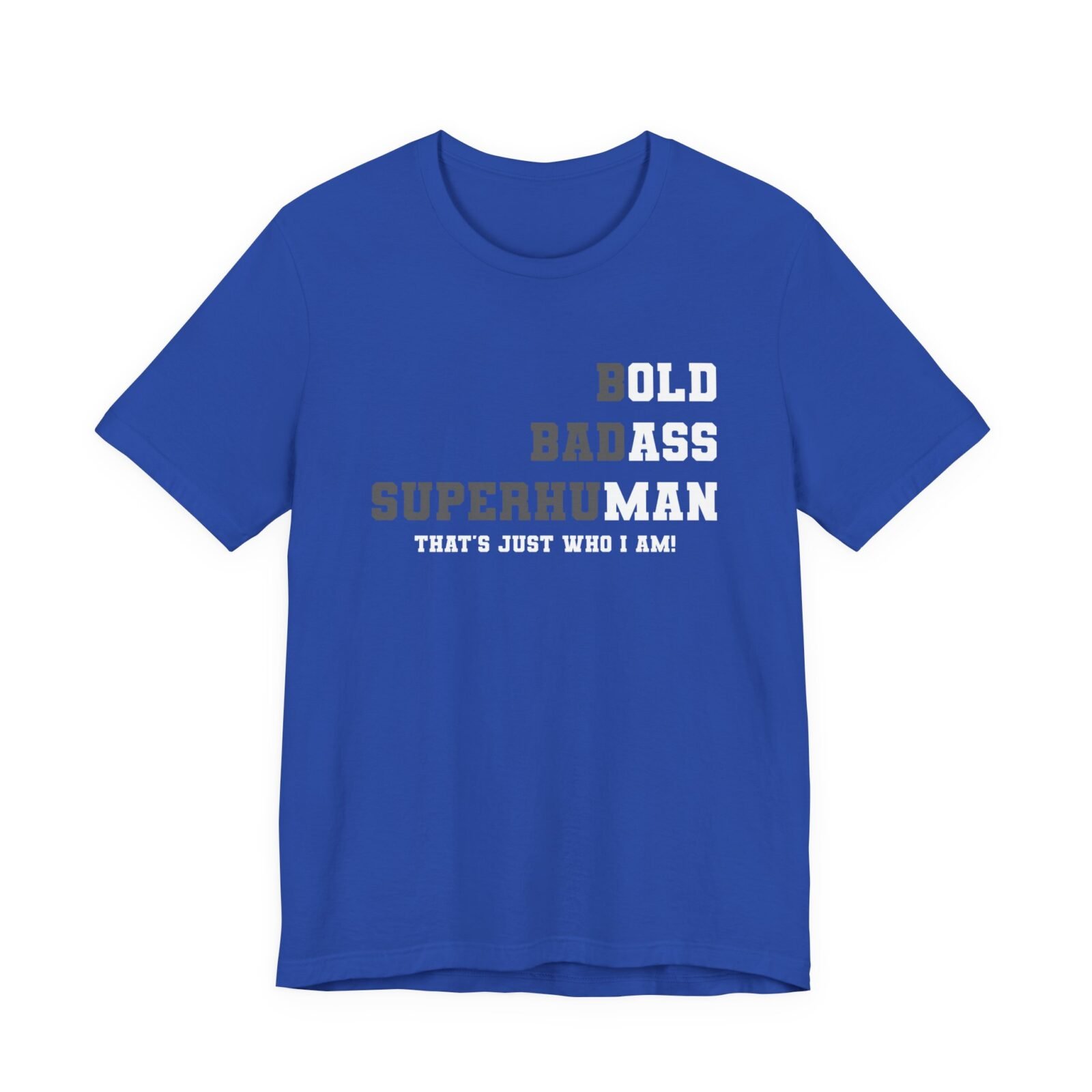 Bold Badass Superhuman That's Just Who I Am shirt
