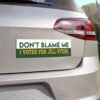 Don’t Blame Me I Voted For Jill Stein Magnet Sticker