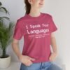 I Speak Four Languages English, Profanity, Sarcasm and Some Real Shit Shirt