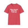 men should shut the fuck up shirt