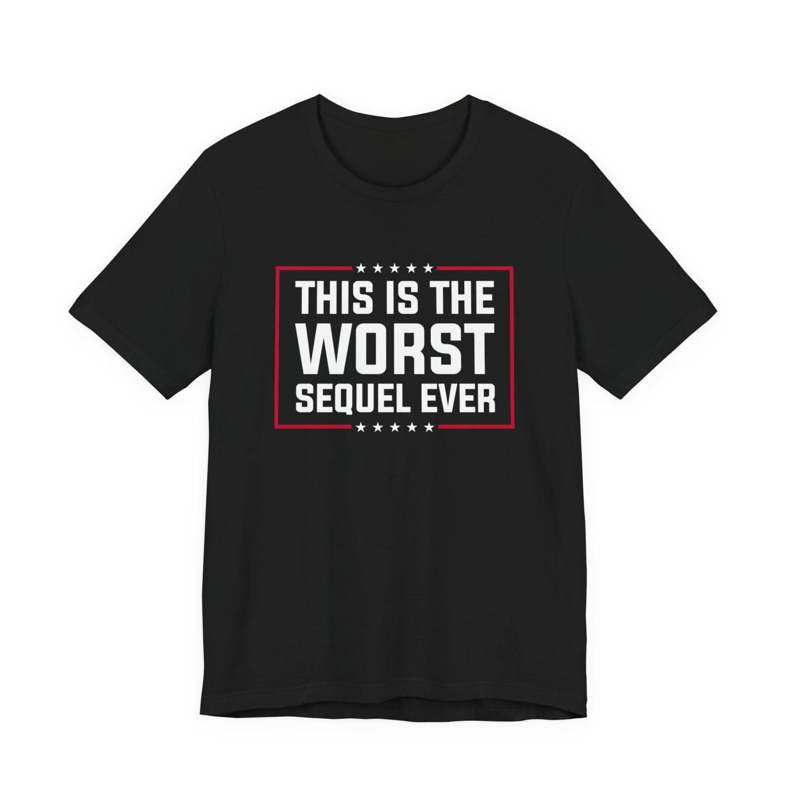 This Is The Worst Sequel Ever shirt