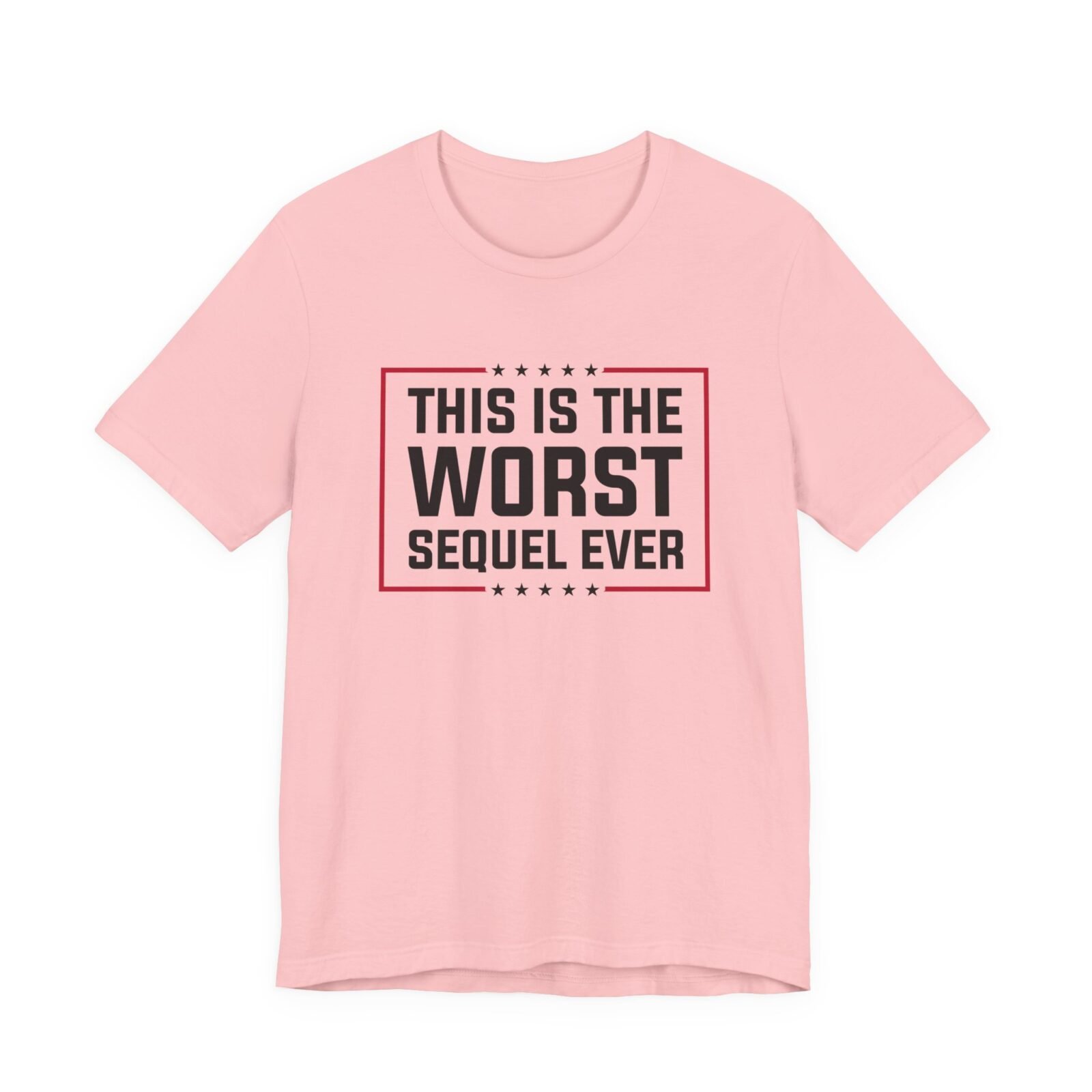 This Is The Worst Sequel Ever shirt