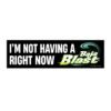 I'm Not Having a Baja Blast Right Now Bumper Sticker