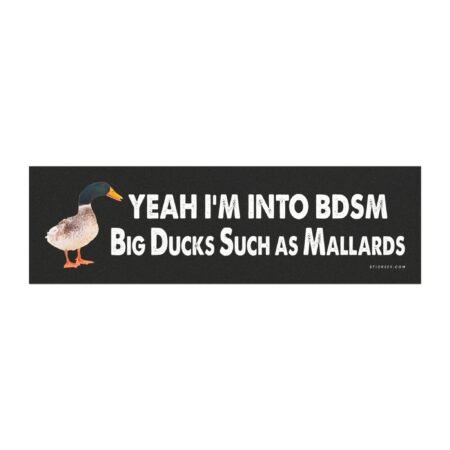 Yeah I'm Into Bdsm Big Ducks Such As Mallards Magnet sticker