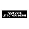 Your Outie Lets Others Merge Bumper Sticker