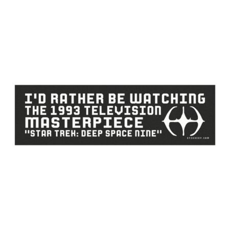 I'd Rather Be Watching The 1993 Television Masterpiece "Star Trek: Deep Space Nine" Magnet Sticker