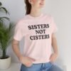 Sisters Not Cisters Shirt