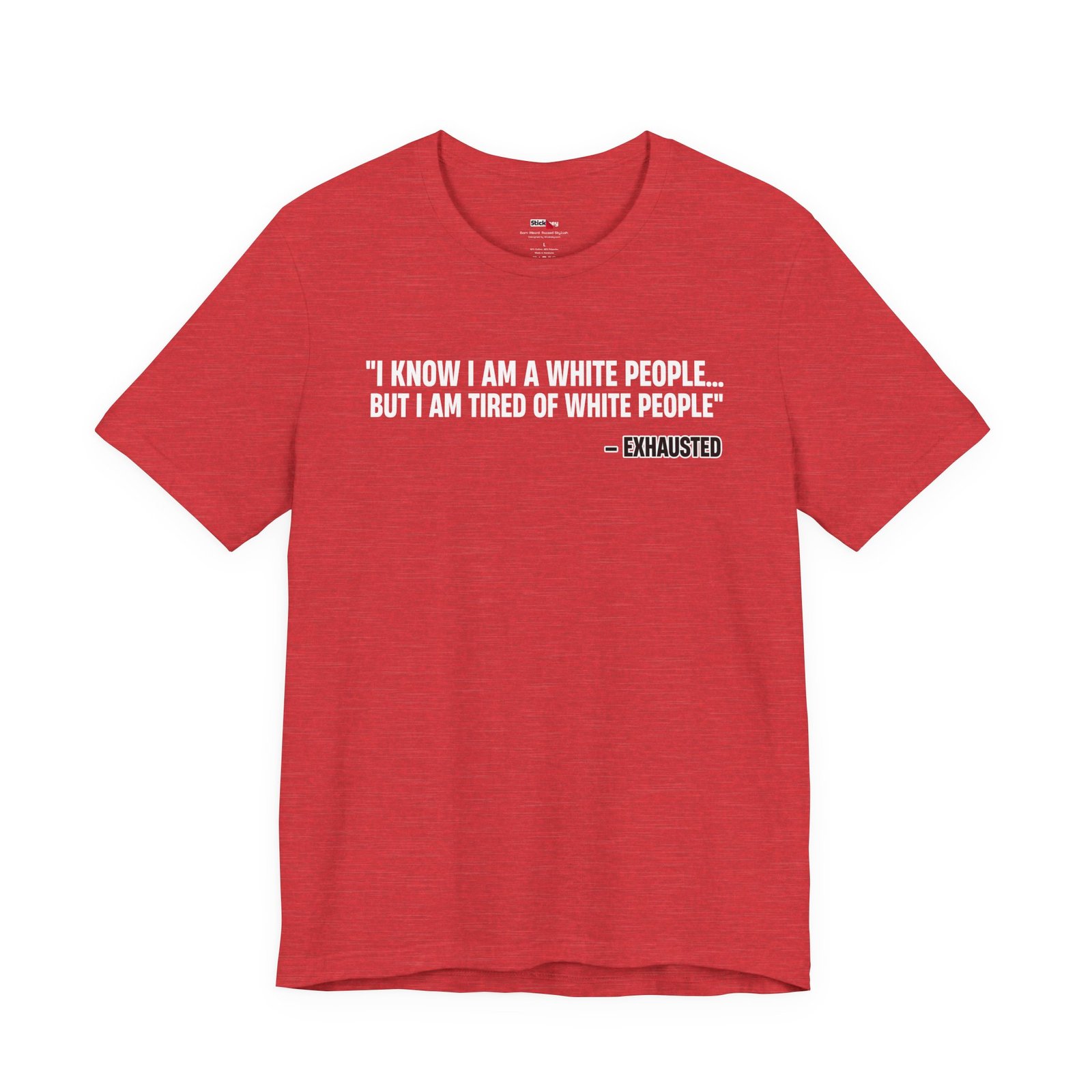 I Know I'm White But I'm Tired of White People Funny Shirt