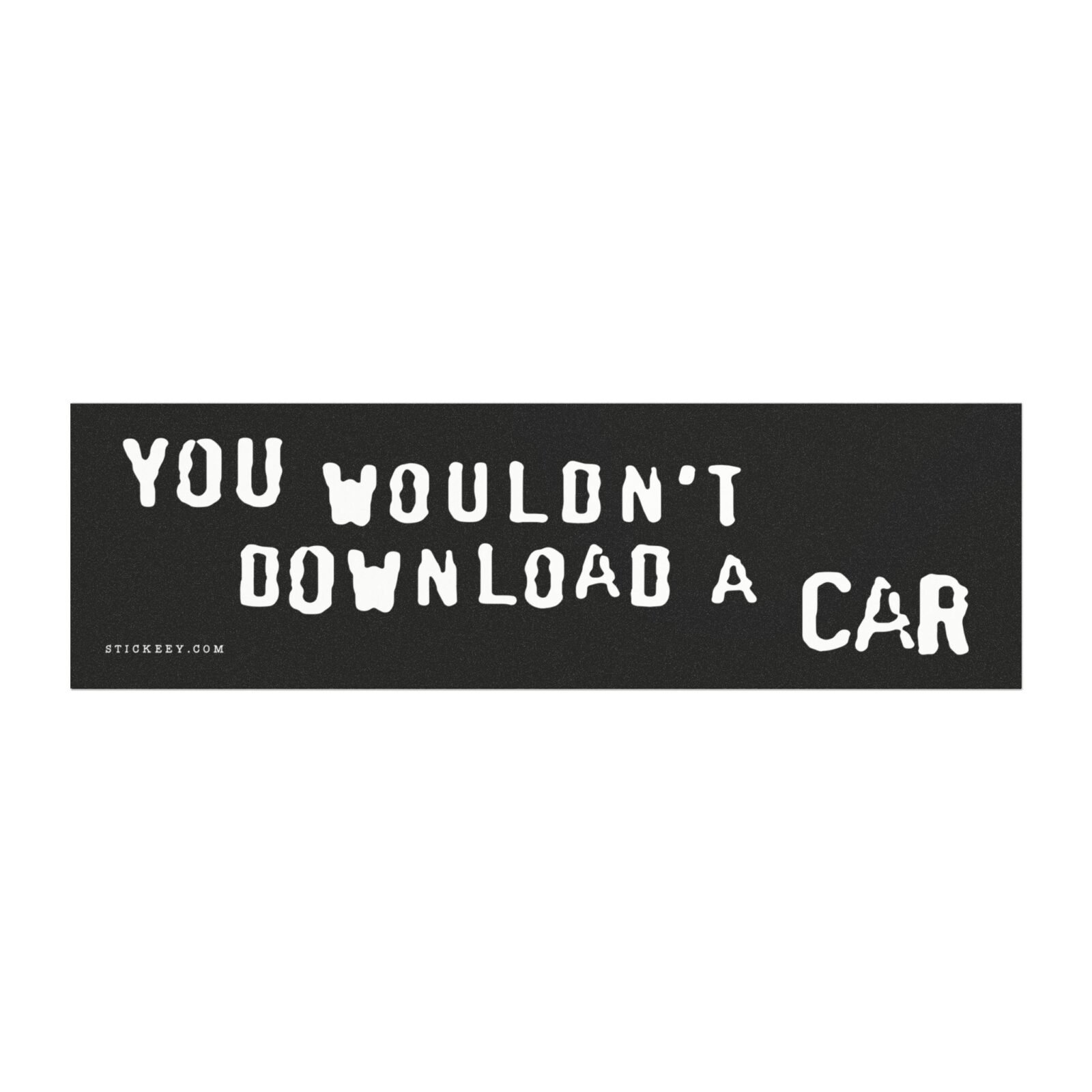 You Wouldn't Download a Car Magnet Sticker