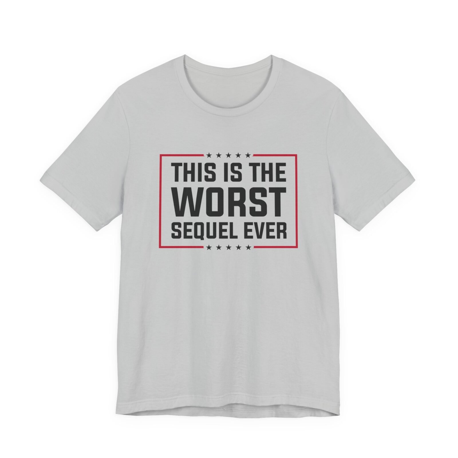 This Is The Worst Sequel Ever shirt