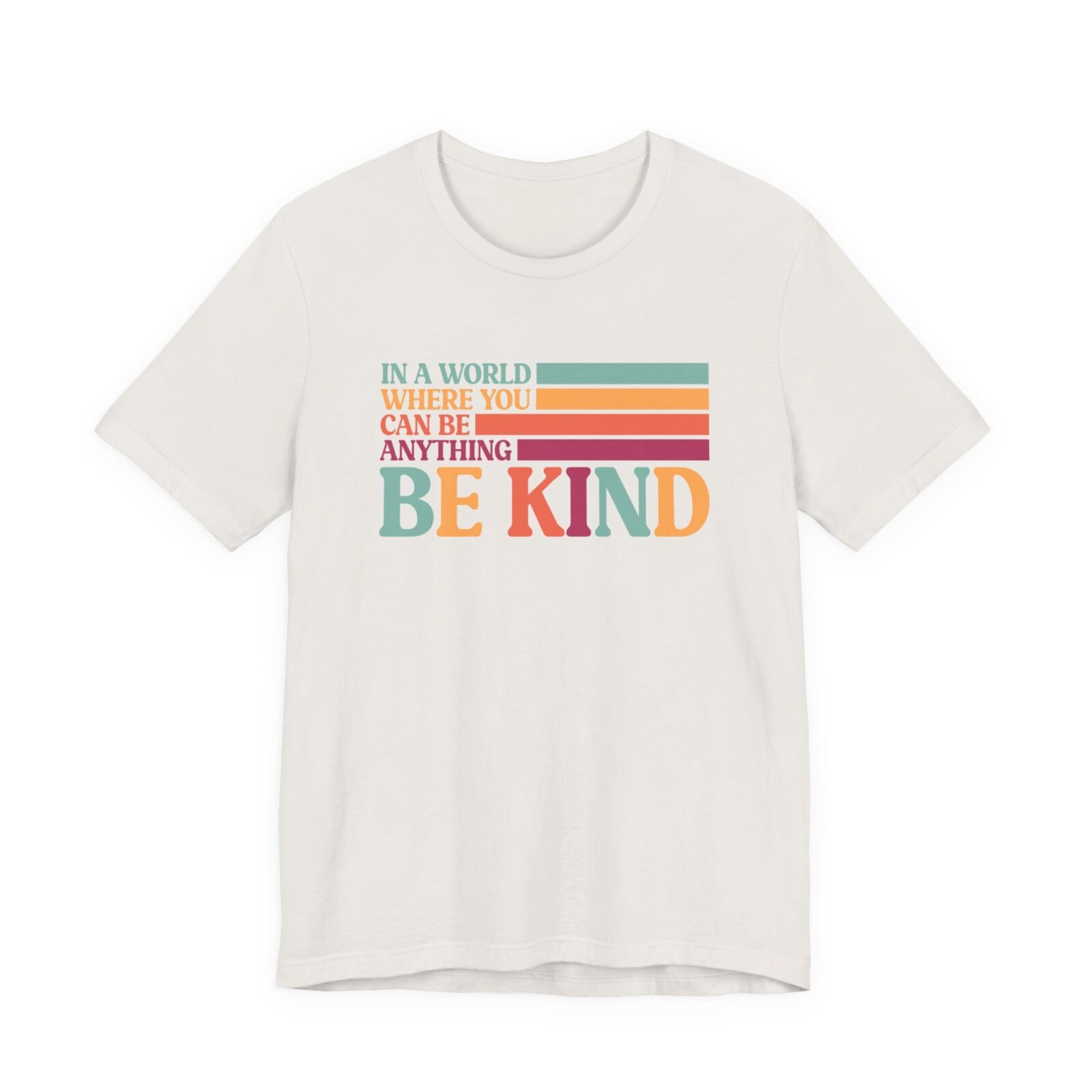 In A World Where You Can Be Anything Be Kind Shirt