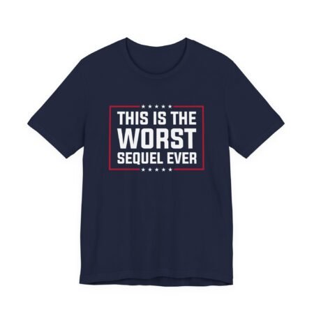 This Is The Worst Sequel Ever shirt