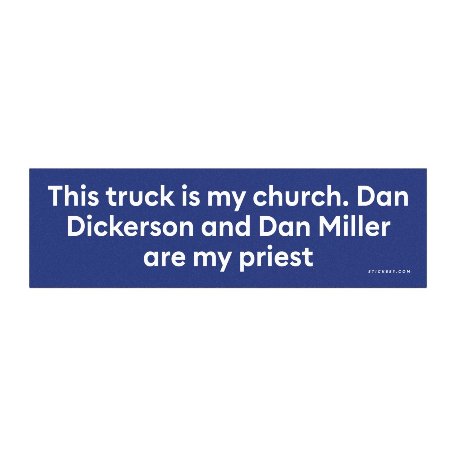 This Truck Is My Church. Dan Dickerson and Dan Miller Are My Priest Magnet Sticker