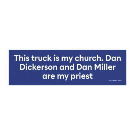 This Truck Is My Church. Dan Dickerson and Dan Miller Are My Priest Magnet Sticker