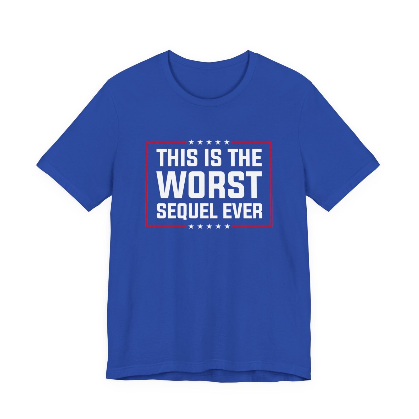 This Is The Worst Sequel Ever shirt
