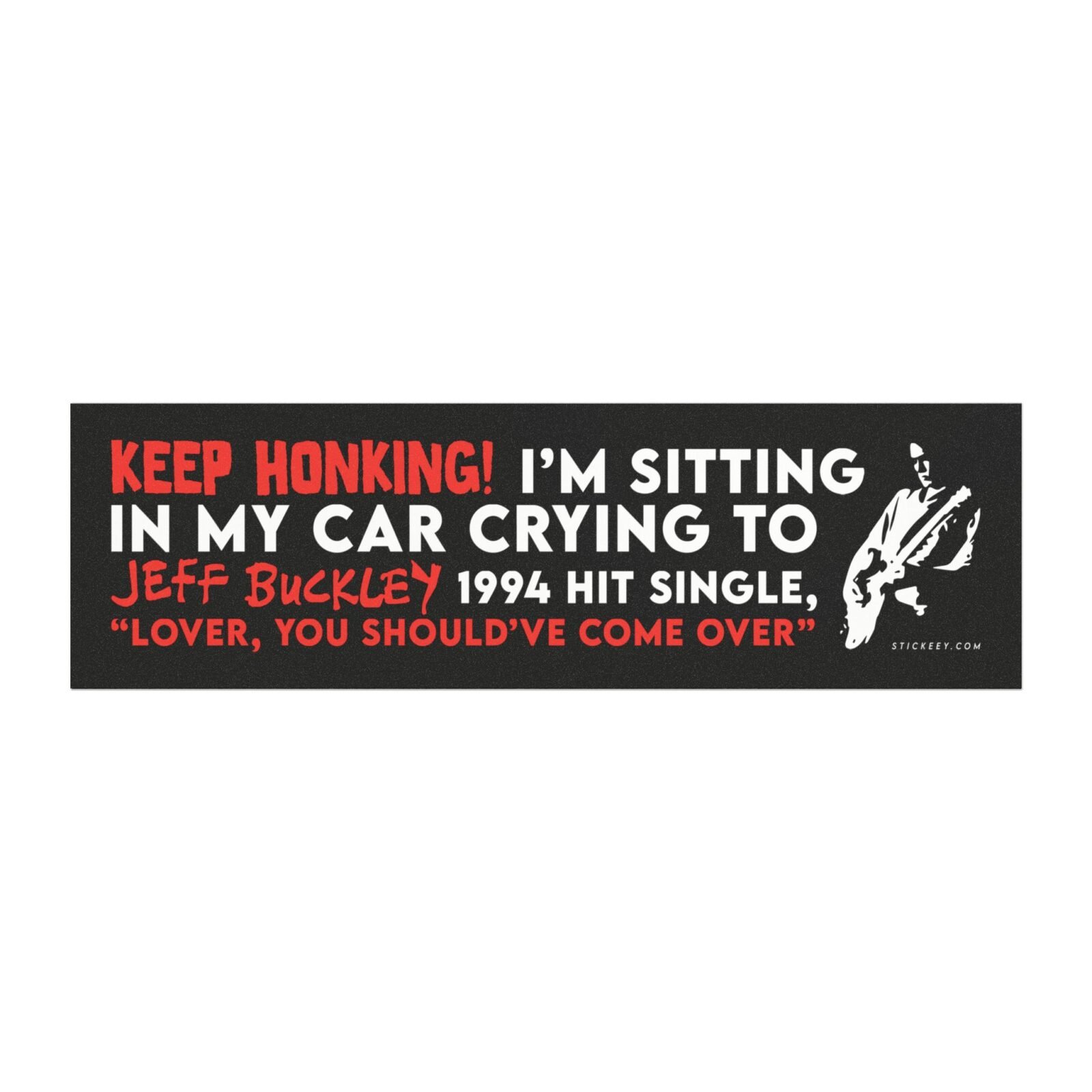 Keep Honking! I'm Sitting In My Car Crying To Jeff Buckley’s 1994 Hit Single Magnet sticker