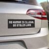 No Human Is Illegal On Stolen Land Magnet Sticker