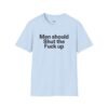 men should shut the fuck up shirt